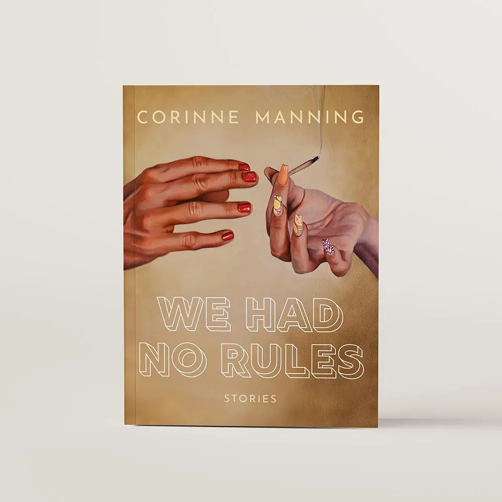 Book cover of We Had No Rules by Corinne Manning. There's a painting of one hand passing a joint to another with brightly painted nails. 