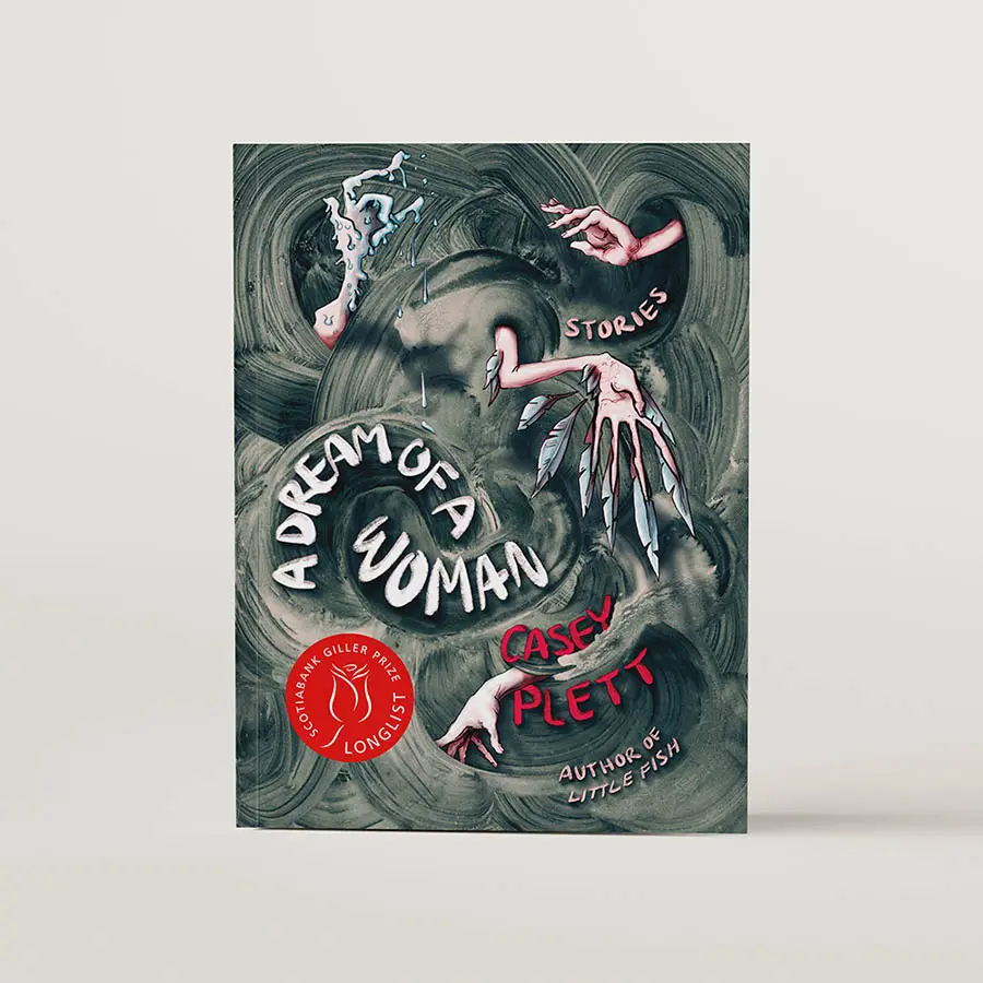 Book Cover of A Dream of a Woman by Casey Plett. The cover features a spirals of paint, with long hands and fingers reaching out of the spirals. 