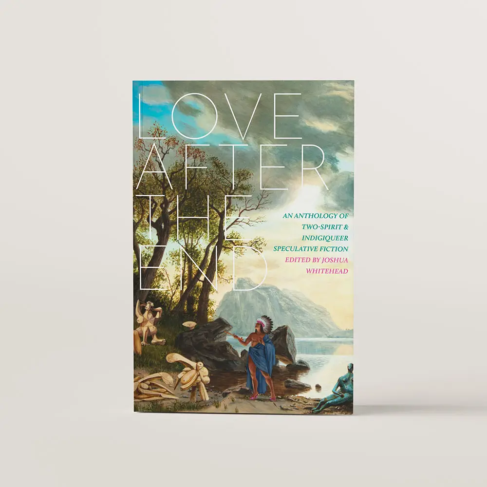Book cover design for Love After the End edited by Joshua Whitehead. The cover features a painting by Kent Monkman.