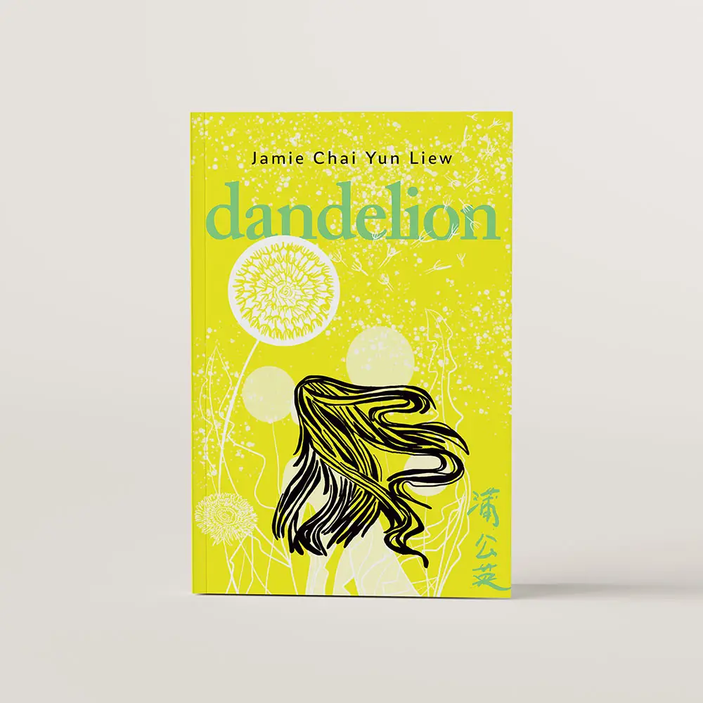 Book cover of Dandelion by Jamie Chai Yun Liew. The cover is bright yellow with outline of a woman's wild long black hair flowing behind her. She is surrounded by white illustrated dandelions. 