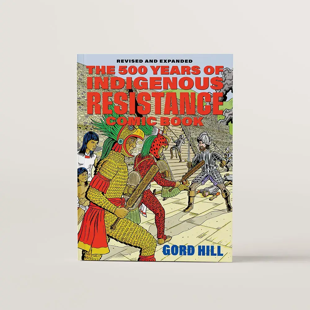 Book cover of the graphic novel The 500 Years of Indigenous Resistance by Gord Hill.